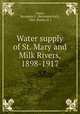 Water supply of St. Mary and Milk Rivers, 1898-1917, Jones, Benjamin E. (Benjamin Earl), 1883-,Burley, R. J 
