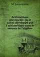 Arithmetique universelle: ou le calcul developpe par l