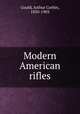 Modern American rifles, Gould, Arthur Corbin, 1850-1903 