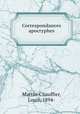 Correspondances apocryphes, Martin-Chauffier, Louis, 1894- 