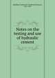 Notes on the testing and use of hydraulic cement, Spalding, Frederick P. (Frederick Putnam), 1857-1923 