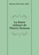 La douce enfance de Thierry Seneuse, Neveux, Pol Louis, 1865- 