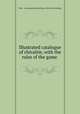 Illustrated catalogue of chivalrie, with the rules of the game, West & Lee game and printing co. [from old catalog] 