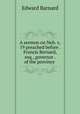 A sermon on Neh. v, 19 preached before . Francis Bernard, esq., governor . of the province ., Edward Barnard 