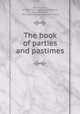 The book of parties and pastimes, Dawson, Mary, d. 1922. [from old catalog],Telford, Emma Paddock, 1851- [from old catalog] joint author 
