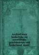 Archief voor kerkelijke en wereldlijke geschiedenis van Nederland, meer ., Anthony Michael Cornelis Asch van Wijck 
