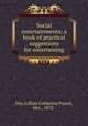 Social entertainments; a book of practical suggestions for entertaining, Day, Lillian Catherine Pascal, Mrs., 1872- 