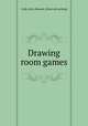 Drawing room games, Cady, Alice Howard. [from old catalog] 