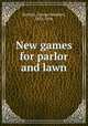 New games for parlor and lawn, Bartlett, George Bradford, 1832-1896 