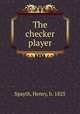 The checker player, Spayth, Henry, b. 1825 