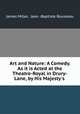 Art and Nature: A Comedy. As it is Acted at the Theatre-Royal in Drury-Lane, by His Majesty