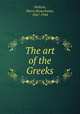 The art of the Greeks, Walters, Henry Beauchamp, 1867-1944 