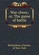 War-chess; or, The game of battle, Richardson, Charles, of New York 