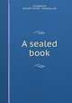 A sealed book, Livingstone, Alice,R.F. Fenno & Company. pbl 