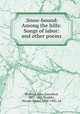 .Snow-bound: Among the hills: Songs of labor: and other poems, Whittier, John Greenleaf, 1807-1892,Scudder, Horace Elisha, 1838-1902, ed 
