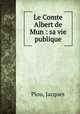 Le Comte Albert de Mun : sa vie publique, Piou, Jacques 