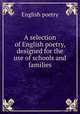 A selection of English poetry, designed for the use of schools and families, English poetry 