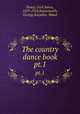 The country dance book. pt.1, Sharp, Cecil James, 1859-1924,Butterworth, George,Karpeles, Maud 
