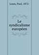 Le syndicalisme europeen, Louis, Paul, 1872- 