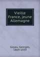 Vieille France, jeune Allemagne, Goyau, Georges, 1869-1939 