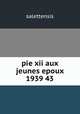pie xii aux jeunes epoux 1939 43, salettensis 