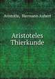 Aristoteles Thierkunde, Aristotle, Hermann Aubert 