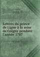 Lettres du prince de Ligne a la mise de Coigny pendant l