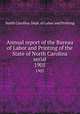 Annual report of the Bureau of Labor and Printing of the State of North Carolina serial. 1905, North Carolina. Dept. of Labor and Printing 