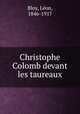 Christophe Colomb devant les taureaux, Leon Bloy 