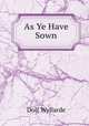 As Ye Have Sown, Dolf Wyllarde 