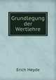 Grundlegung der Wertlehre, Erich Heyde 