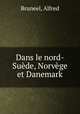 Dans le nord-Suede, Norvege et Danemark, Bruneel, Alfred 