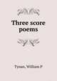 Three score poems, William P. Tynan 
