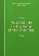 Hospital life in the Army of the Potomac, Reed, William Howell, 1837-1914 