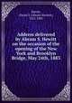 Address delivered by Abram S. Hewitt on the occasion of the opening of the New York and Brooklyn Bridge, May 24th, 1883, Hewitt, Abram S. (Abram Stevens), 1822-1903 