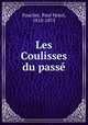 Les Coulisses du passe, Foucher, Paul Henri, 1810-1875 