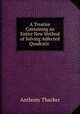 A Treatise Containing an Entire New Method of Solving Adfected Quadratic ., Anthony Thacker 