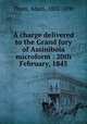 A charge delivered to the Grand Jury of Assiniboia microform : 20th February, 1845, Thom, Adam, 1802-1890 