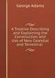 A Treatise Describing and Explaining the Construction and Use of New Celestial and Terrestrial ., George Adams 