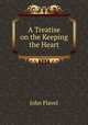 A Treatise on the Keeping the Heart, John Flavel 