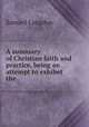 A summary of Christian faith and practice, being an attempt to exhibet the ., Samuel Langdon 