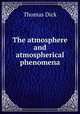 The atmosphere and atmospherical phenomena, Dick Thomas 
