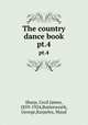 The country dance book. pt.4, Sharp, Cecil James, 1859-1924,Butterworth, George,Karpeles, Maud 