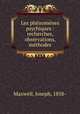 Les phenomenes psychiques : recherches, observations, methodes, Maxwell, Joseph, 1858- 