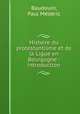 Histoire du protestantisme et de la Ligue en Bourgogne : introduction, Paul Mederic Baudouin 