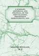 A SUMMARY, HISTORICAL AND POLITICAL, OF THE FIRST PLANTING, PROGRESSIVE IMPROVEMENTS, AND ., WILLIAM DOUGLASS, M .D 