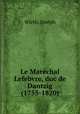 Le Marechal Lefebvre, duc de Dantzig (1755-1820), Wirth, Joseph 