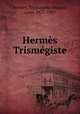 Hermes Trismegiste, Trismegiste Hermes 