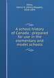 A school history of Canada : prepared for use in the elementary and model schools, Miles, Henry H. (Henry Hopper), 1818-1895 