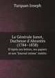La Gnrale Junot. Duchesse d`Abrants (1784–1838). D`Aprs ses lettres, ses papiers et son "Journal intime" indits, Turquan Joseph 